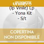 (lp Vinile) Lp - Yona Kit - S/t cd