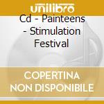 Cd - Painteens - Stimulation Festival cd
