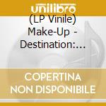 (LP Vinile) Make-Up - Destination: Love Live At Cold Rice vinile