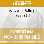 Valve - Pulling Legs Off cd