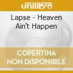 Lapse - Heaven Ain't Happen cd