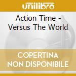 Action Time - Versus The World
