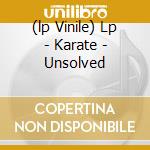 (lp Vinile) Lp - Karate - Unsolved cd