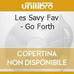 Les Savy Fav - Go Forth cd