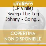 (LP Vinile) Sweep The Leg Johnny - Going Down Swingin (2 Lp) lp vinile di SWEEP THE LEG JOHNNY