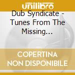 Dub Syndicate - Tunes From The Missing Channel cd