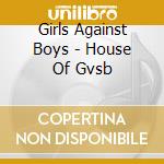Girls Against Boys - House Of Gvsb cd