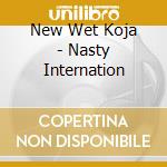 New Wet Koja - Nasty Internation cd