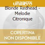 Blonde Redhead - Melodie Citronique cd