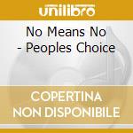 No Means No - Peoples Choice cd musicale di NO MEANS NO