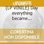 (LP VINILE) Day everything became isolated cd