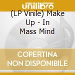 (LP Vinile) Make Up - In Mass Mind lp vinile