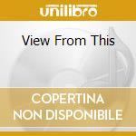 View From This cd