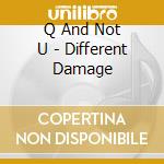 Q And Not U - Different Damage cd musicale di Q AND NOT U