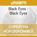 Black Eyes - Black Eyes cd musicale di Eyes Black