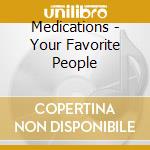 Medications - Your Favorite People