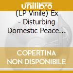(LP Vinile) Ex - Disturbing Domestic Peace (2 Lp) vinile