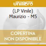 (LP Vinile) Maurizio - M5 vinile