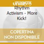 Rhythm Activism - More Kick! cd