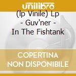 (lp Vinile) Lp - Guv'ner - In The Fishtank cd