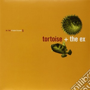(LP Vinile) Tortoise + The Ex - In The Fishtank 5 lp vinile di Tortoise + The Ex