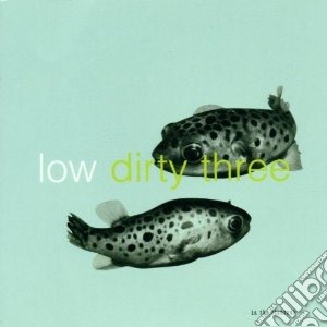 Low & Dirty Three - In The Fishtank cd musicale di Three Low+dirty