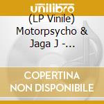 (LP Vinile) Motorpsycho & Jaga J - In The Fishtank vinile
