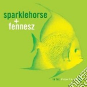 Sparklehorse/fennesz - In The Fishtank cd musicale di SPARKLEHORSE+FENNESZ