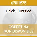 Dalek - Untitled cd musicale di DALEK