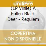 (LP Vinile) A Fallen Black Deer - Requiem vinile