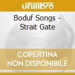 Boduf Songs - Strait Gate cd musicale di Songs Boduf