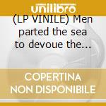 (LP VINILE) Men parted the sea to devoue the water cd