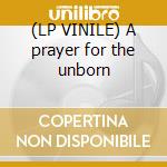 (LP VINILE) A prayer for the unborn lp vinile di Wolfe Chelsea