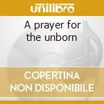 A prayer for the unborn cd musicale di Wolfe Chelsea