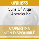 Suns Of Arqa - Aberglaube cd