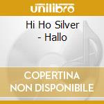 Hi Ho Silver - Hallo cd