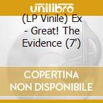 (LP Vinile) Ex - Great! The Evidence (7') vinile