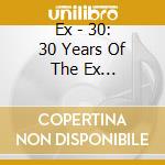 Ex - 30: 30 Years Of The Ex Compilation (2 Cd) cd