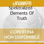 Spektralized - Elements Of Truth cd