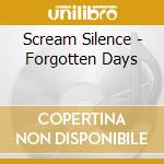 Scream Silence - Forgotten Days cd musicale di Silence Scream