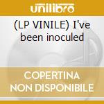(LP VINILE) I've been inoculed lp vinile