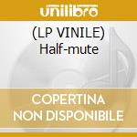 (LP VINILE) Half-mute cd