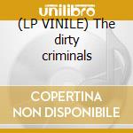 (LP VINILE) The dirty criminals cd