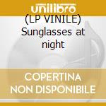 (LP VINILE) Sunglasses at night cd