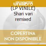 (LP VINILE) Shari vari remixed cd