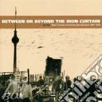 Between or beyond the iron curtain cd