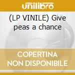 (LP VINILE) Give peas a chance cd