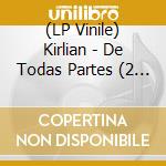 (LP Vinile) Kirlian - De Todas Partes (2 Lp) vinile