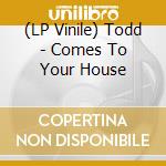 (LP Vinile) Todd - Comes To Your House lp vinile di TODD