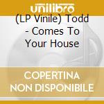 (LP Vinile) Todd - Comes To Your House vinile